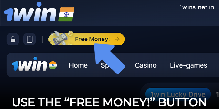 Use either the "Free Money!" or "Promotions and Bonuses" button on the 1win website